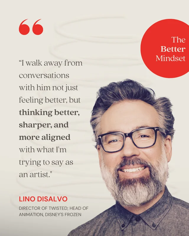 Lino DiSalvo, Director of Twisted, Head of Animation Disney's Frozen: “I walk away from conversations with Joe not just feeling better, but thinking better, sharper, and more aligned with what I'm trying to say as an artist.”